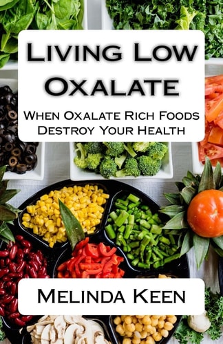 Living Low Oxalate When Oxalate Rich Foods Destroy Your Health