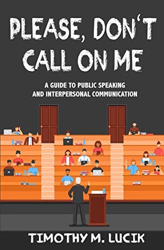 Please, Don't Call on Me A Collegial Guide to Public Speaking and Interpersonal Communication