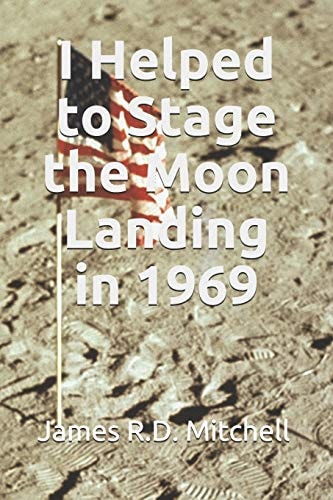 I Helped to Stage the Moon Landing in 1969