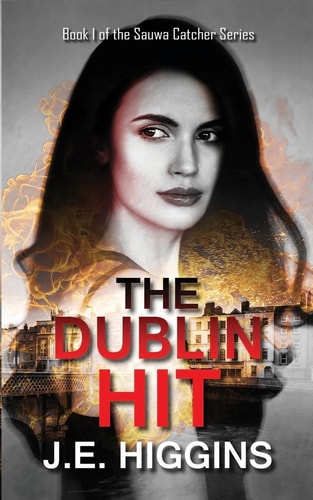 The Dublin Hit Book 1 of the Sauwa Catcher Series