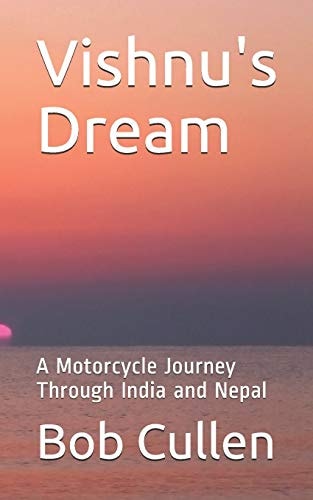 Vishnu's Dream A Motorcycle Journey Through India and Nepal