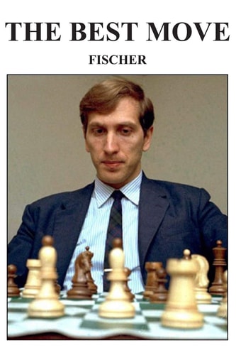 The Best Move Fischer