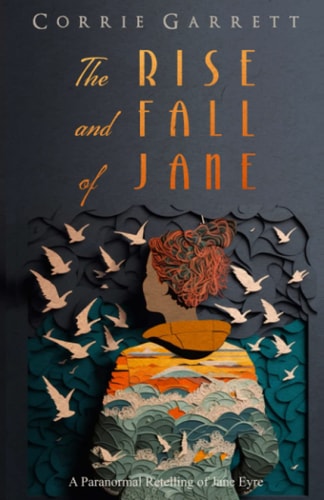 The Rise and Fall of Jane A Modern Retelling of Jane Eyre