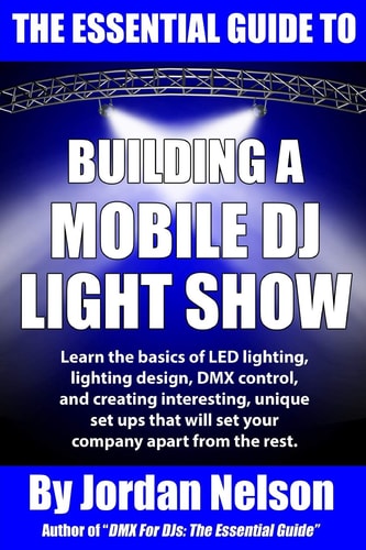 The Essential Guide to Building a Mobile DJ Light Show