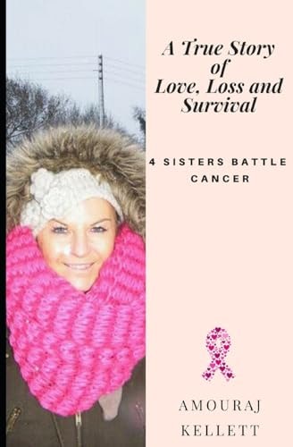 A True Story of Love Loss and Survival 4 Sisters Battle Cancer / 4hearts 2gether 4ever