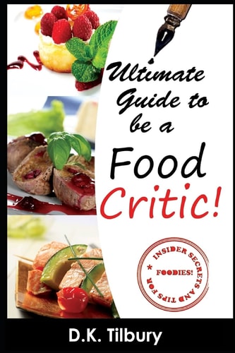 Ultimate Guide to Be a Food Critic!