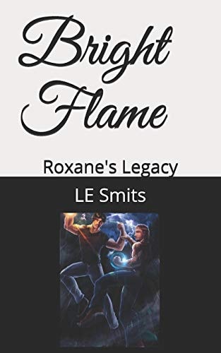 Roxane's Legacy The Return of the Bright Flame