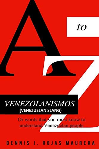 VENEZOLANISMOS (Venezuelan Slang) Or Words You Must Know to Understand Venezuelan People