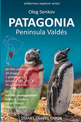 PATAGONIA, Peninsula Valdes Smart Travel Guide for Nature Lovers and Wildlife Photographers