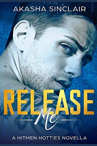Release Me A Hitmen Hotties Novella