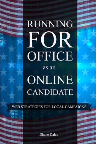 Running for Office As an Online Candidate Web Strategies for Local Campaigns