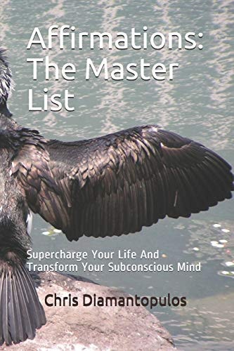 Affirmations The Master List: Supercharge Your Life And Transform Your Subconscious Mind