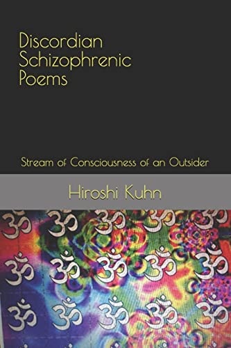 Discordian Schizophrenic Poems Stream of Consciousness of an Outsider