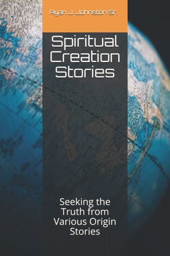 Spiritual Creation Stories Seeking the Truth from Various Origin Stories