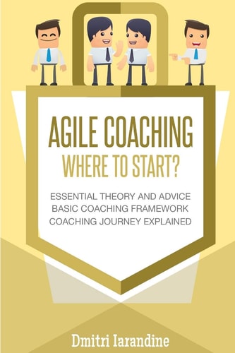 Agile Coaching: Where to Start? Role Introduction and Basic Framework to Get You Going