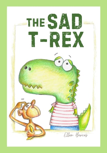 The Sad T-Rex A Dinosaur Story for Children