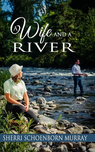 A Wife and a River A Clean Fishing Romance