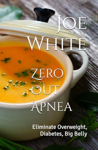Zero Out Apnea Eliminate Overweight, Diabetes, Big Belly