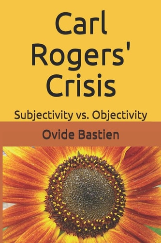 Carl Rogers' Crisis Subjectivity Vs. Objectivity