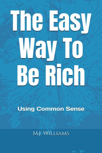 The Easy Way to Be Rich Using Common Sense