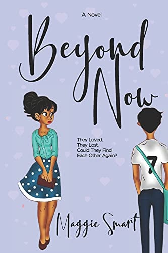 Beyond Now A Story of Love Lost and Found Again