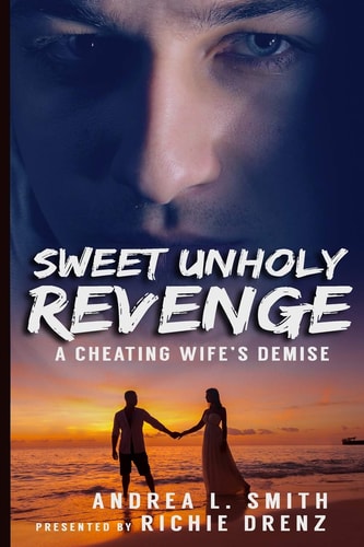Sweet Unholy Revenge A Cheating Wife's Demise