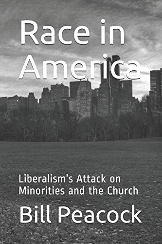 Race in America Liberalism's Attack on Minorities and the Church