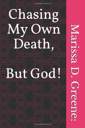 Chasing My Own Death, But God!