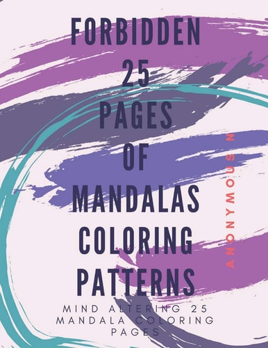 Forbidden 25 Pages of Mandala Coloring Patterns Mind Altering, Highly Extinct 25 Mandala Coloring Patterns.