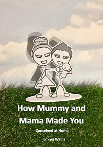 How Mummy and Mama Made You Conceived at Home