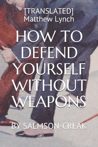 How to Defend Yourself Without Weapons By Salmson-Creak