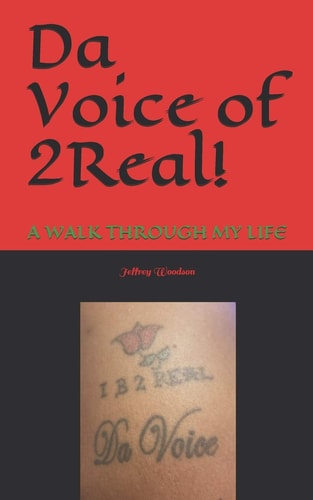 Da Voice Of 2Real! A Walk Through My Life