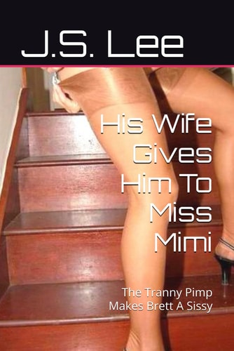 His Wife Gives Him to Miss Mimi The Tranny Pimp Makes Brett a Sissy