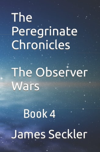 The Peregrinate Chronicles The Observer Wars