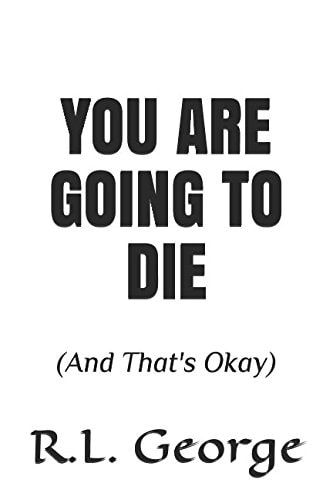 You Are Going To Die (And That's Okay)