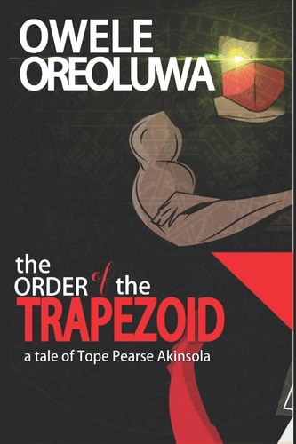 The Order of the Trapezoid The Tale of Pearse Tope Akinsola