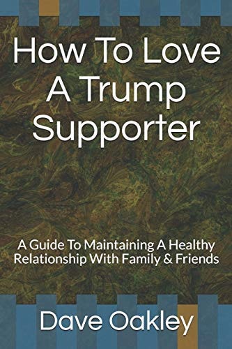 How to Love a Trump Supporter A Guide to Maintaining a Healthy Relationship with Family and Friends