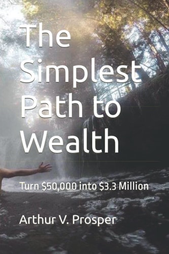 The Simplest Path to Wealth Turn $50,000 Into $3. 3 Million