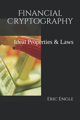 Financial Cryptography Ideal Properties & Laws