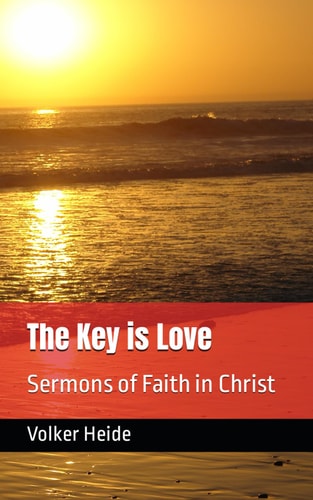 The Key is Love Sermons of Faith in Christ