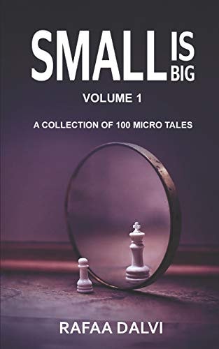 Small Is Big A Collection of 100 Micro Tales