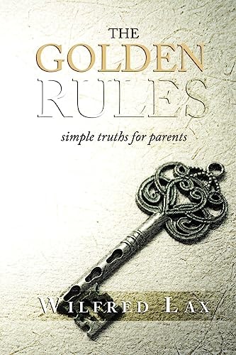 The Golden Rules Simple Truths for Parents