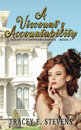 A Viscount's Accountability ~Society's Orphan's Series~Book Two