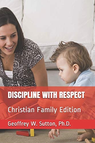 Discipline with Respect Christian Family Edition