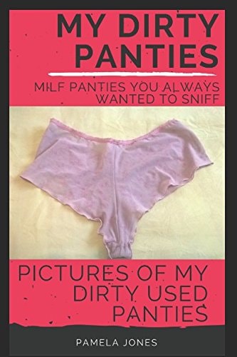 My Dirty Panties: Milf Panties You Always Wanted to Sniff Pictures of My Dirty Used Panties