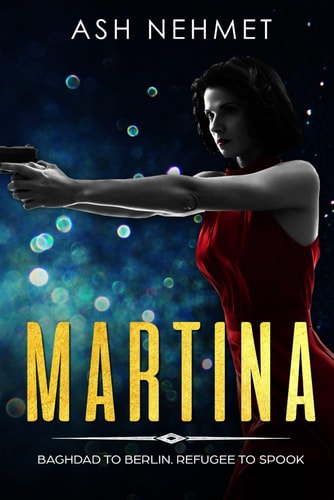 Martina Berlin to Baghdad. Refugee to Spook
