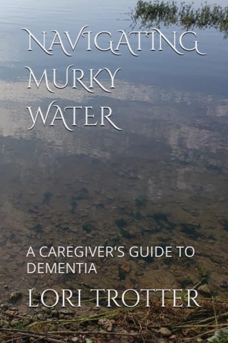 Navigating Murky Water A Caregiver's Guide to Dementia