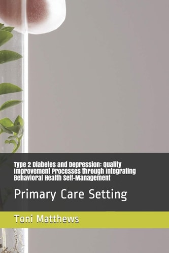 Type 2 Diabetes and Depression Quality Improvement Processes Through Integrating Behavioral Health Self-Management: Primary Care Setting