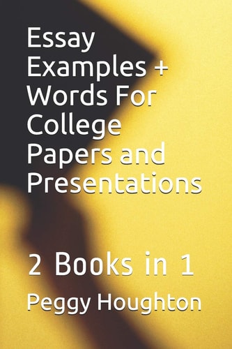 Essay Examples + Words For College Papers and Presentations 2 Books in 1