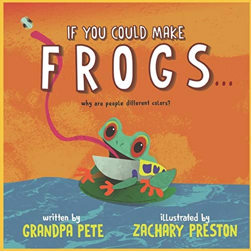If You Could Make Frogs... Why Are People All Different Colors?